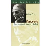 Pasionaria: Dolores Ibárruri, Historia y Símbolo: 1 (98 CIEN AÑOS DESPUES PERFILES DEL PODER)