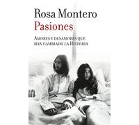 Pasiones: Amores y desamores que han cambiado la Historia (Best Seller | Ficción)
