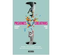 Pasiones creativas. Parejas, tríos y líos de una noche de construyeron la Historia del Arte | Juanra Sanz, Bernardo Pajares