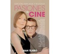 Pasiones de cine (Edición ampliada y revisada) | Juan Tejero