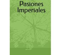 Pasiones Imperiales: Historias Antigüas de Amoes a Odios