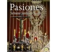 Pasiones. La Semana Santa en Sevilla (ALGAIDA LITERARIA - VARIOS)