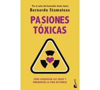 Pasiones tóxicas: Cómo atravesar las crisis y enriquecer la vida en pareja (Sexualidad y Pareja)