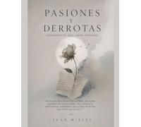 PASIONES Y DERROTAS: FRAGMENTOS DEL AMOR PENSADO SOLO TEXTO