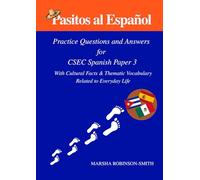 Pasitos al Español: Practice Questions and Answers for CSEC- Spanish Paper 3 With Cultural Facts &Thematic Vocabulary Related to Everyday Life
