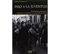 Paso a la juventud: Movilización democrática, estalinismo y revolución en la República Española: 145 (Història)