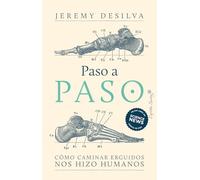 Paso a paso: Cómo caminar erguidos nos hizo humanos (Ensayo)