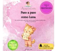 Paso a paso como Luna: Un cuento para aprender que no pasa nada cuando algo no sale a la primera (Acompañacuentos)