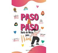 Paso a Paso: Diario de Metas para Niñas Edades 8-12+: Motiva a las niñas a fijar y alcanzar metas con preguntas motivadoras, citas inspiradoras y ... y hojas de notas para niñas de 8 a 12 años.