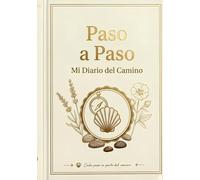 Paso a Paso, Mi Diario del Camino: Cuaderno del Peregrino para anotar etapas, pensamientos y recuerdos del Camino de Santiago.