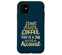 Paso a un Lado café Este es un Trabajo para Beber Alcohol Divertido Carcasa para iPhone 11
