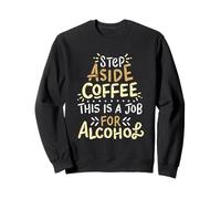 Paso a un Lado café Este es un Trabajo para Beber Alcohol Divertido Sudadera