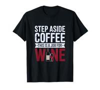 Paso a un Lado Café Este es un Trabajo para el Vino Humor de Alcohol Divertido Camiseta