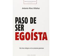 PASO DE SER EGOISTA. | Antonio Perez Villahoz