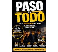 PASO DE TODO: Guía de supervivencia para padres de adolescentes rebeldes: reconecta con tu hijo, mejora la comunicación y pon límites sin romper el vínculo