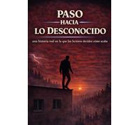 PASO HACIA LO DESCONOCIDO: una historia real en la que les lectores deciden cómo acaba