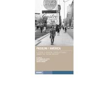 Pasolini/America. Il poeta, il regista, l'intellettuale davanti al «nuovo mondo» (Tracce. Itinerari di ricerca)