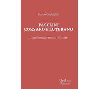 Pasolini corsaro e Luterano l’intellettuale contro il potere (Hyle)