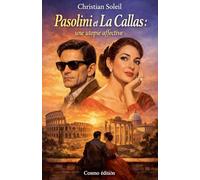 Pasolini et La Callas: une utopie affective