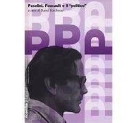 Pasolini, Foucault e il «politico» (Pasolini. Ricerche)