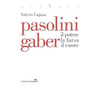 Pasolini Gaber. Il potere, la farsa, il cuore (Accenti)