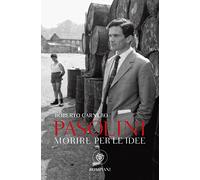 Pasolini. Morire per le idee (Tascabili Saggistica)