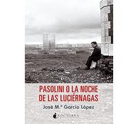 Pasolini O La Noche De Las Luciérnagas: 21 (Noches Blancas)