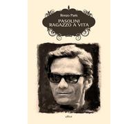 Pasolini. Ragazzo a vita. Nuova ediz. (Scatti)