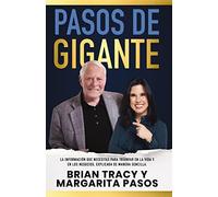 Pasos de gigante: La información que necesitas para triunfar en la vida y en los negocios, explicada de manera sencilla