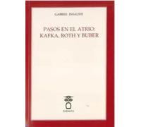 Pasos en el atrio: Kafka, Roth y Buber | Gabriel Insausti