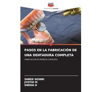 Pasos En La Fabricación de Una Dentadura Completa: FABRICACIÓN DE PRÓTESIS COMPLETAS