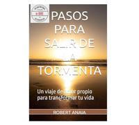 Pasos para salir de la tormenta: Un viaje de amor propio para transformar tu vida