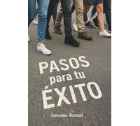 PASOS PARA TU ÉXITO: Cómo alcanzar tus metas y realizar tu proyecto