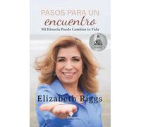 Pasos para un Encuentro: Mi historia puede cambiar tu vida