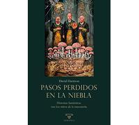 Pasos perdidos en la niebla: Historias fantásticas tras los mitos de la masonería: 6 (LITERATURA Y ARTE)