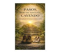Pasos, Pero De Ninguna Cayendo: Aprendiendo a Levantarse, Un Paso a la Vez