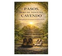Pasos, pero Sin Caer: Aprender a Levantarse, un Paso a la Vez