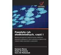 Pasożyty ryb slodkowodnych, częśc I: Badania biologiczne i taksonomiczne niektórych paso¿ytów atakuj¿cych ryby hodowlane w Egipcie oraz relacje mi¿dzy ¿ywicielem a paso¿ytem