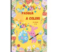 Pasqua a Colori: Per Bimbi 5-10