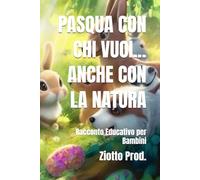 PASQUA CON CHI VUOI... ANCHE CON LA NATURA: Racconto Educativo per Bambini