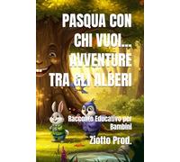 PASQUA CON CHI VUOI... AVVENTURE TRA GLI ALBERI: Racconto Educativo per Bambini