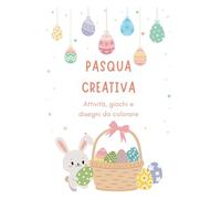Pasqua creativa: Attività, giochi e disegni da colorare