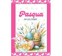 Pasqua da colorare: Coloring book per bambini (Magic World)