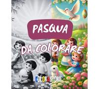 Pasqua da colorare: Libro con immagini semplici da colorare e testi esplicativi semplici e brevi, per tutti i bambini che vogliono divertirsi e scoprire i simboli della Pasqua.