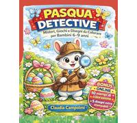 PASQUA DETECTIVE: misteri giochi e disegni da colorare per bambini 6 - 9 anni