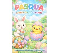 PASQUA: Libro da colorare per bambini: Pasqua e primavera, simpatiche immagini per divertirsi colorando (Libri delle Festività)