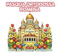 Pasqua Ortodossa Romena: Libro da Colorare Pasqua Ortodossa Rumena - Tradizioni, Famiglia, Momenti Cozy e Pagine Facili da Colorare