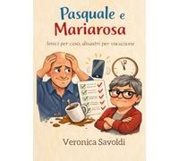 Pasquale e Mariarosa: Amici per caso, disastri per vocazione