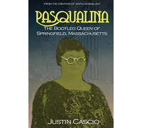Pasqualina: The Bootleg Queen of Springfield, Massachusetts