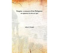 Pasquita a romance of the Philippines an operetta in one act 1910 [Hardcover]
